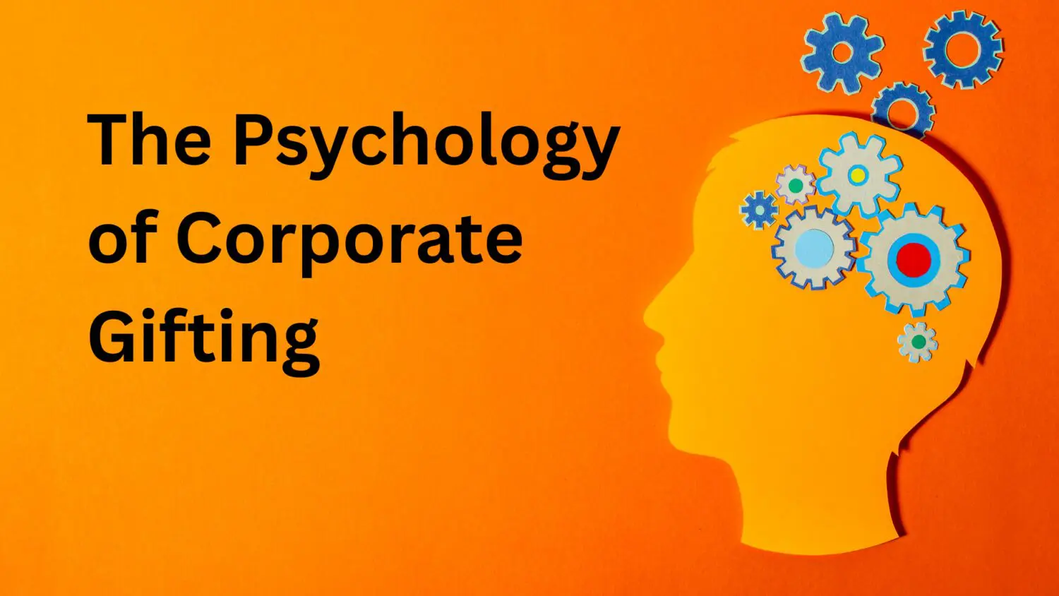 The Psychology of Corporate Gifting